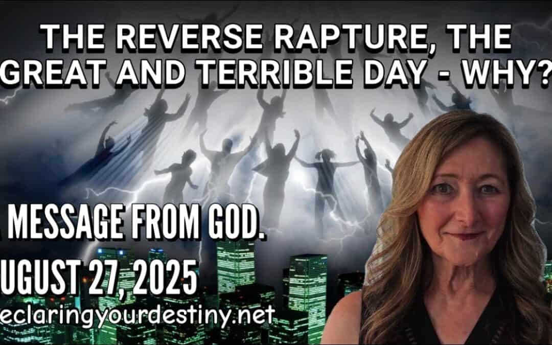 The Reverse Rapture, The Great and Terrible Day – Why? (Pt 1)