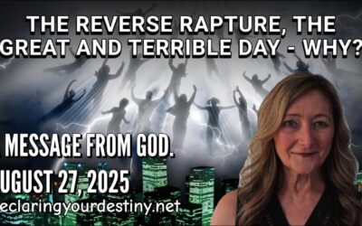 The Reverse Rapture, The Great and Terrible Day – Why? (Pt 1)