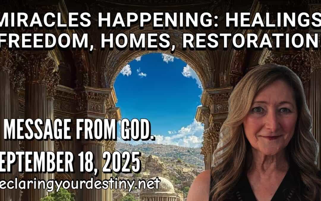 Miracles Happening: Healings, Freedom, Homes, Restoration!