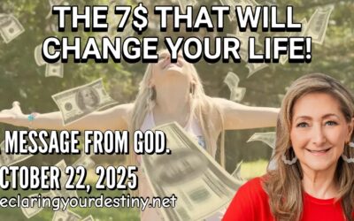 THE 7$ THAT WILL CHANGE YOUR LIFE! – A MESSAGE FROM GOD – 10/22/25