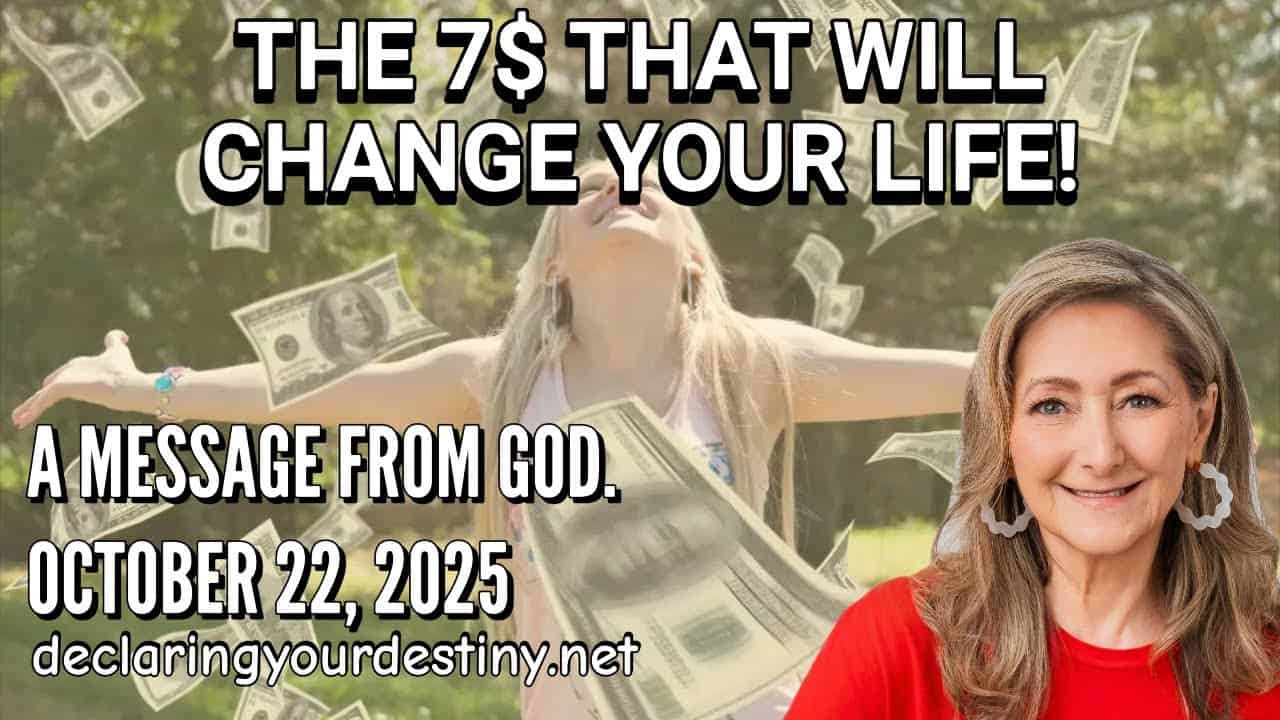 THE 7$ THAT WILL CHANGE YOUR LIFE! – A MESSAGE FROM GOD – 10/22/25