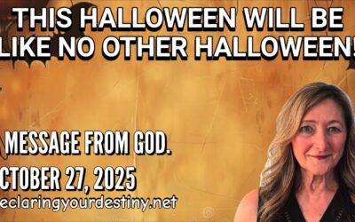 THIS HALLOWEEN WILL BE LIKE NO OTHER HALLOWEEN – A MESSAGE FROM GOD – 10/27/25