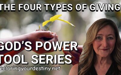 THE FOUR TYPES OF GIVING – GOD’S POWER TOOLS