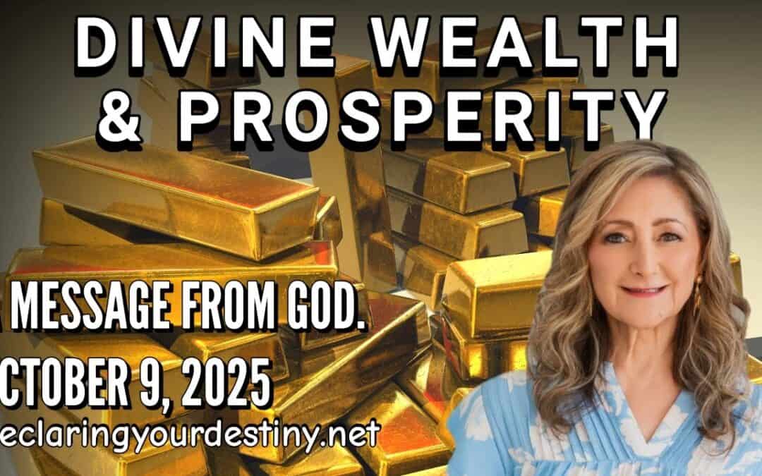 DIVINE WEALTH & PROSPERITY – A MESSAGE FROM GOD – 10/9/25