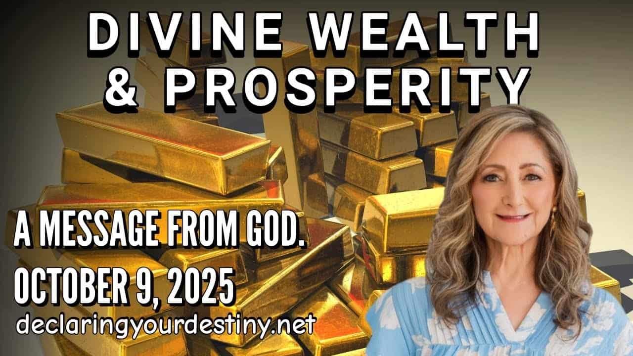DIVINE WEALTH & PROSPERITY – A MESSAGE FROM GOD – 10/9/25