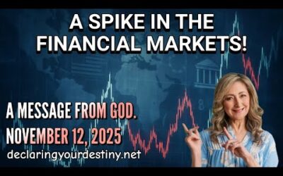 A SPIKE IN FINANCIAL MARKETS – A MESSAGE FROM GOD – 11/12/25