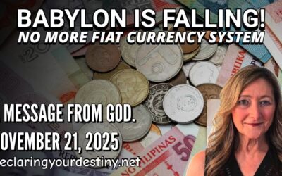 BABYLON IS FALLING! NO MORE FIAT CURRENCY SYSTEM – A MESSAGE FROM GOD – 11/21/25