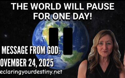 THE WORLD WILL PAUSE FOR ONE DAY! – A MESSAGE FROM GOD – 11/24/25