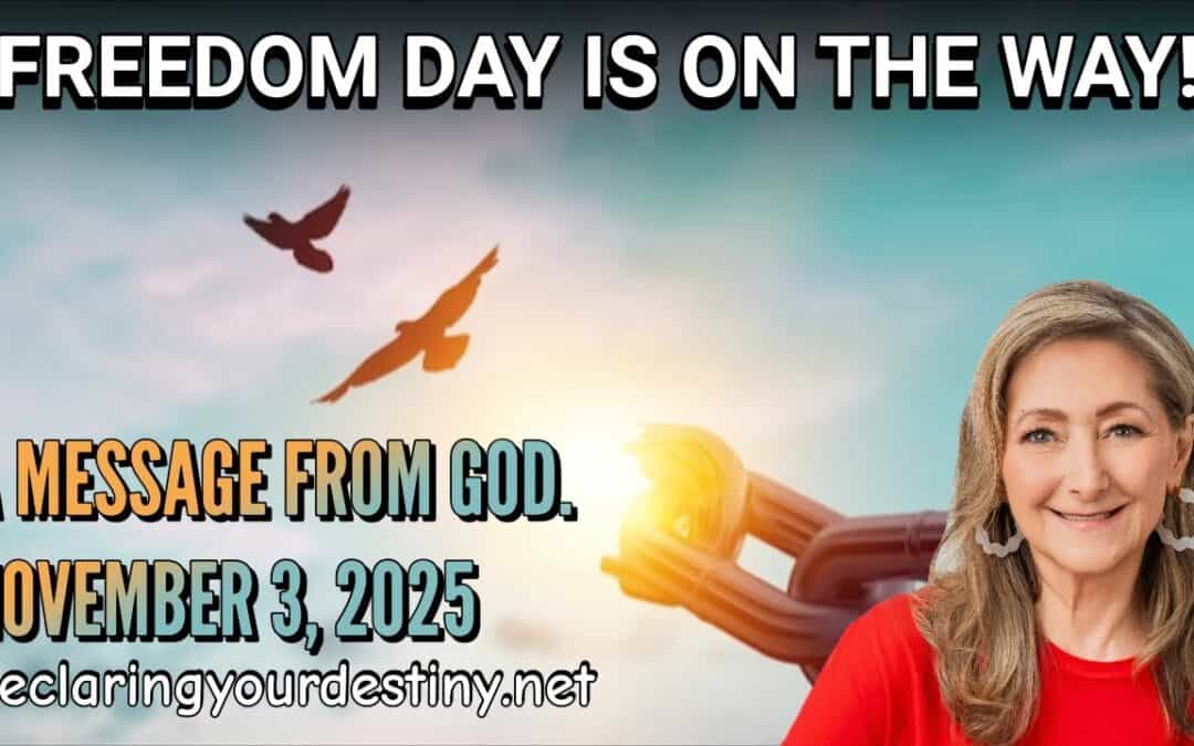 FREEDOM DAY IS ON THE WAY! – A MESSAGE FROM GOD – 11/6/25
