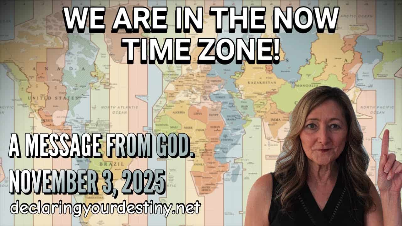 Declaring Your Destiny International - Time Zone Message from God November 3, 2025.
