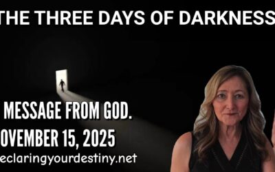 THE THREE DAYS OF DARKNESS – A MESSAGE FROM GOD – 11/15/25