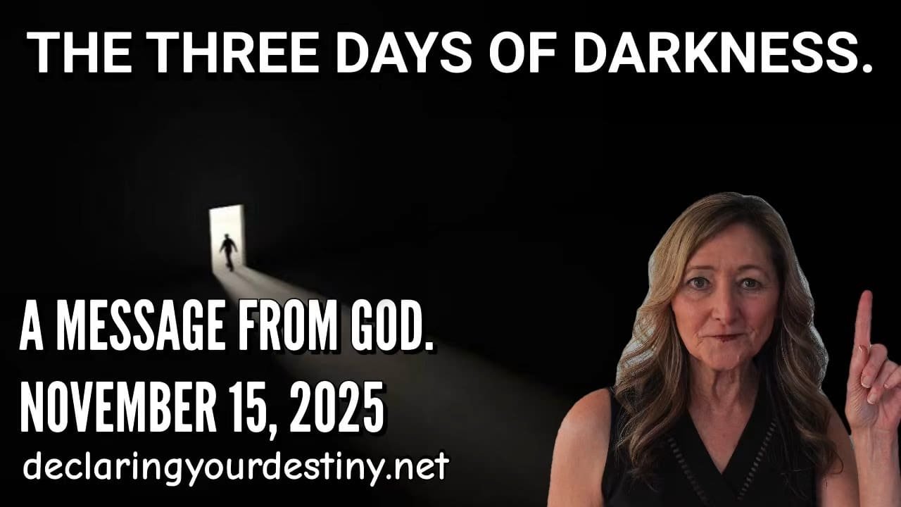 THE THREE DAYS OF DARKNESS – A MESSAGE FROM GOD – 11/15/25