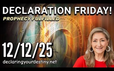 DECLARATION FRIDAY – PROPHECY FULFILLED – 12/12/25