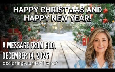HAPPY CHRISTMAS AND HAPPY NEW YEAR – A MESSAGE FROM GOD – 12/14/25