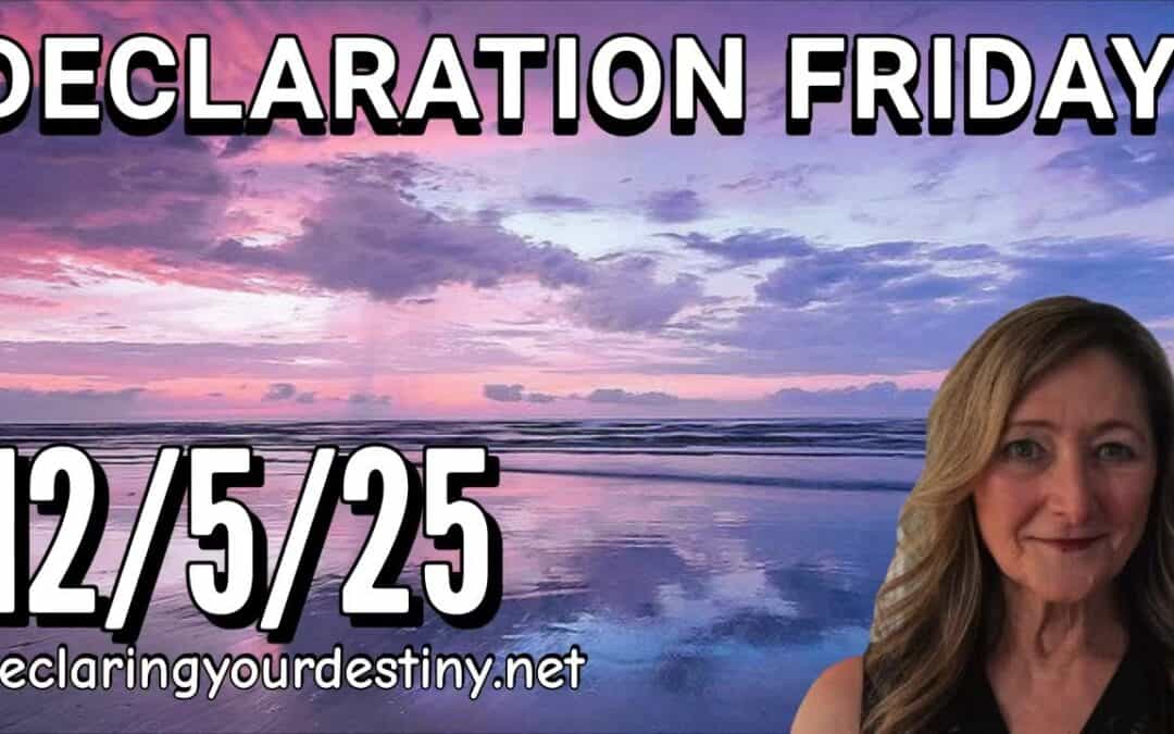 DECLARATION FRIDAY – 12/5/25