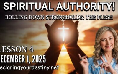 SPIRITUAL AUTHORITY / LESSON 4 – PULLING DOWN STRONGHOLDS: THE FLESH – 12/1/25