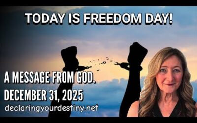 TODAY IS FREEDOM DAY! – A MESSAGE FROM GOD – 12/31/25