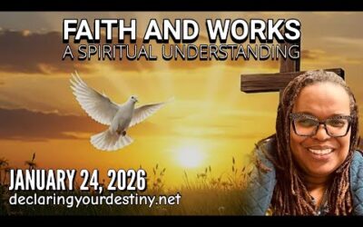 FAITH AND WORKS: A SPIRITUAL UNDERSTANDING – 1/24/26