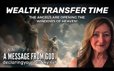 THE ANGELS ARE OPENING THE WINDOWS OF HEAVEN; WEALTH TRANSFER TIME – A MESSAGE FROM GOD – 1/28/26