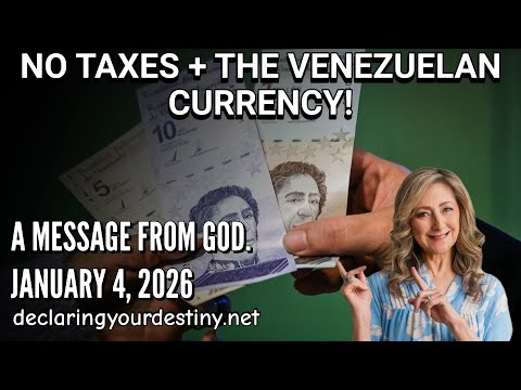 NO TAXES + VENEZUELAN CURRENCY! – A MESSAGE FROM GOD – 1/4/25