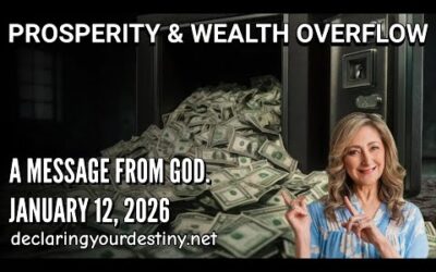 PROSPERITY & WEALTH OVERFLOW – A MESSAGE FROM GOD – 1/15/26