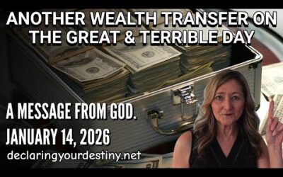 ANOTHER WEALTH TRANSFER ON THE GREAT & TERRIBLE DAY – A MESSAGE FROM GOD – 1/14/26