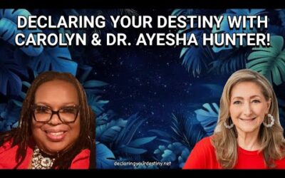 DECLARING YOUR DESTINY WITH SPECIAL GUEST DR. AYESHA HUNTER