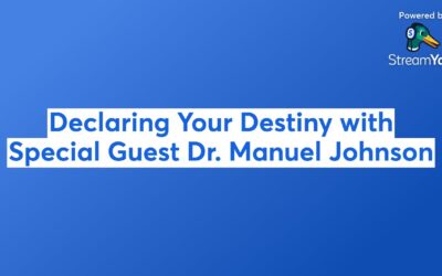 Declaring Your Destiny with Special Guest Dr. Manuel Johnson