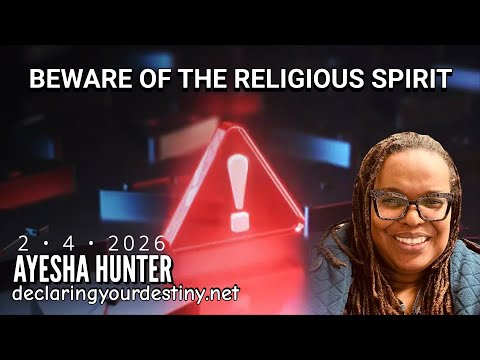BEWARE OF THE RELIGIOUS SPIRIT – AYESHA HUNTER – 2/4/26