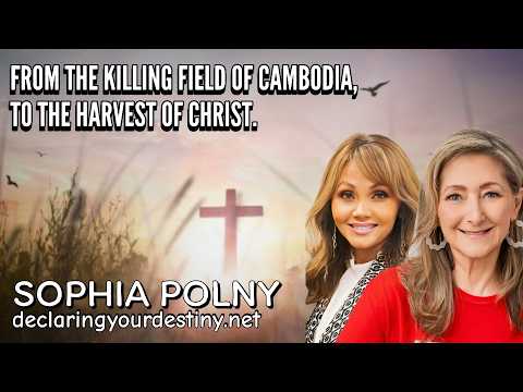 FROM THE KILLING FIELD OF CAMBODIA TO THE HARVEST FIELDS OF CHRIST – SOPHIA POLNY – 2/26/26
