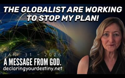 THE GLOBALISTS ARE WORKING TO STOP MY PLAN! – A MESSAGE FROM GOD – 1/31/26