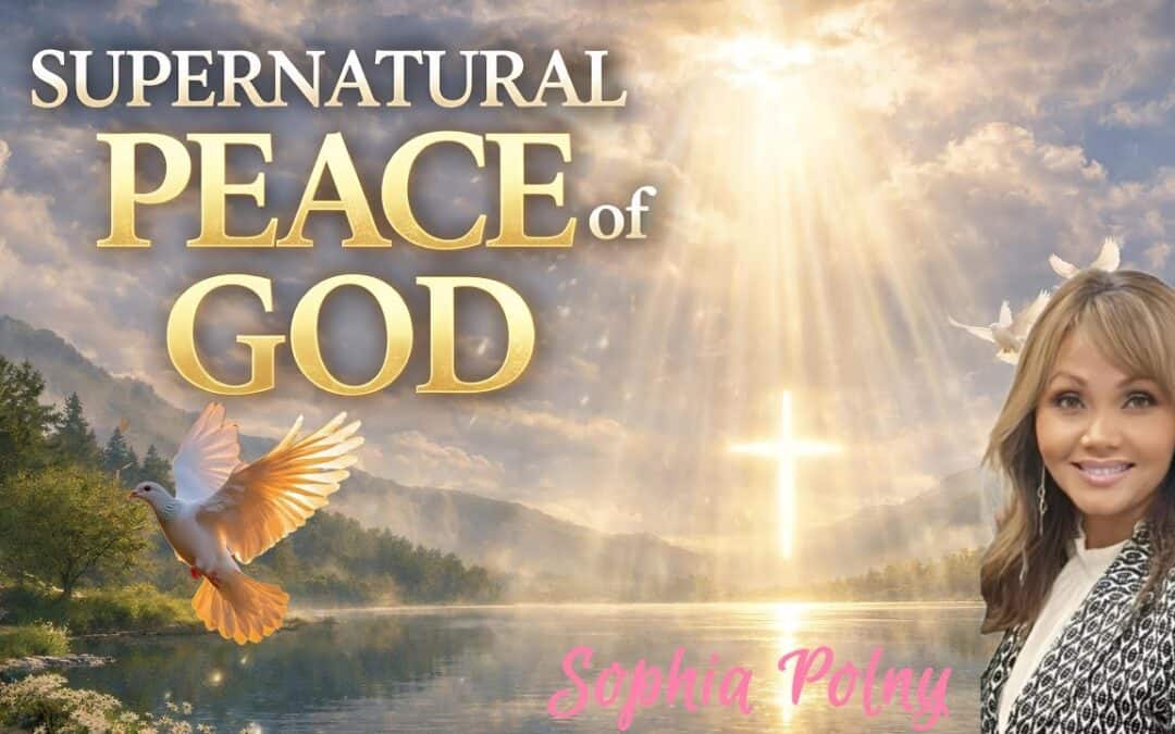 SUPERNATURAL PEACE OF GOD With SOPHIA POLNY