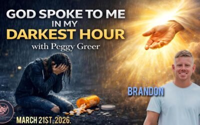 GOD SPOKE TO ME IN MY DARKEST HOUR with PEGGY GREER & BRANDON