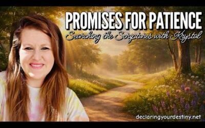 PROMISES FOR PATIENCE – Searching the Scriptures with Krystal – 4/9/26