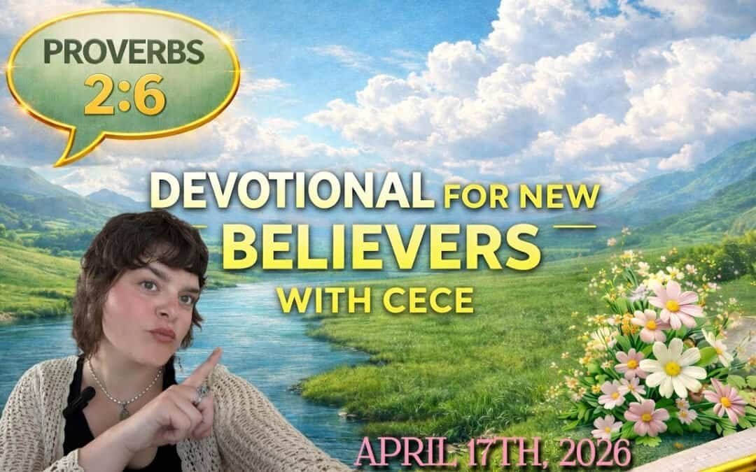 DEVOTIONAL for NEW BELIEVERS in CHRIST with CECE