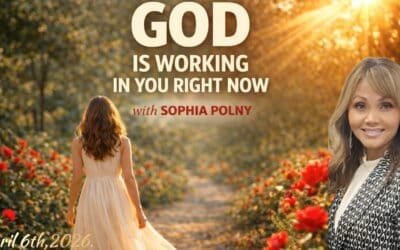 START YOUR DAY WITH THIS ” GOD IS WORKING IN YOU RIGHT NOW” with Sophia Polny