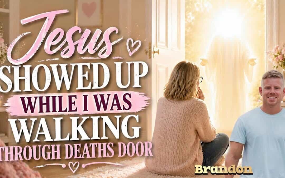 JESUS SHOWED UP WHILE I WAS WALKING THROUGH DEATHS DOOR with Brandon & Special Guest Sally