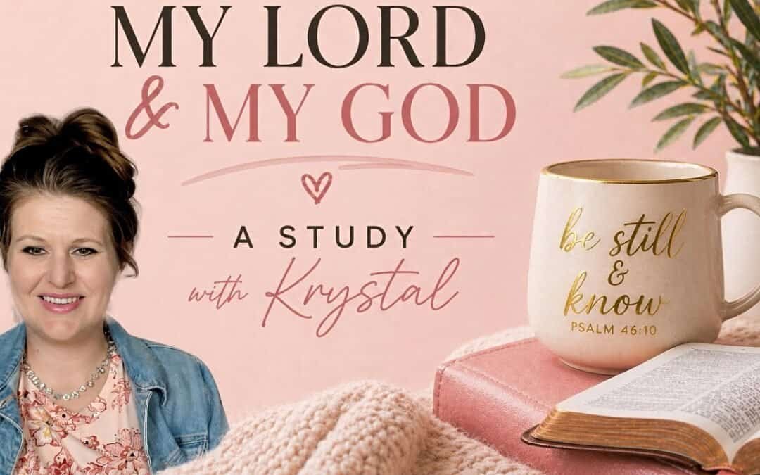 MY LORD & MY GOD ~A STUDY~ with Krystal