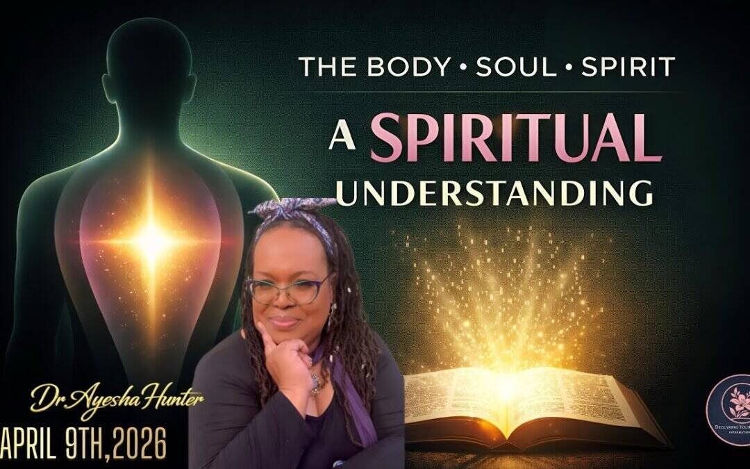 A SPIRITUAL UNDERSTANDING OF THE BODY, SOUL & SPIRIT with Ayesha Hunter