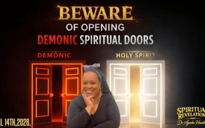 “BEWARE OF OPENING DEMONIC SPIRITUAL DOORS” with Dr. Ayesha Hunter