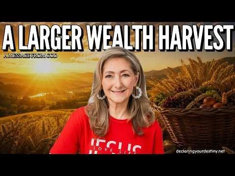 A LARGER WEALTH HARVEST – A MESSAGE FROM GOD – 5/13/26