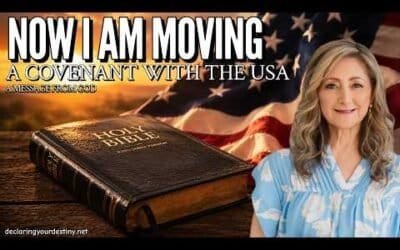 NOW I AM MOVING – A COVENANT WITH THE USA – A MESSAGE FROM GOD | 5/17/26