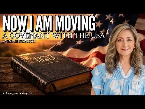 NOW I AM MOVING – A COVENANT WITH THE USA – A MESSAGE FROM GOD | 5/17/26