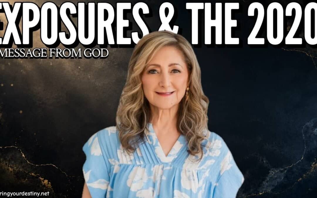 EXPOSURES + THE 2020! – A MESSAGE FROM GOD -5/25/26