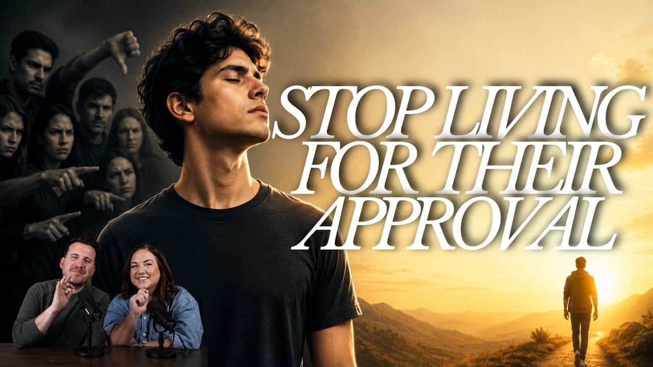 STOP LIVING FOR THEIR APPROVAL with Kraig & Sarah