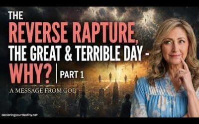 THE REVERSE RAPTURE , THE GREAT & TERRIBLE DAY – WHY? | PART 1 | 6/8/26