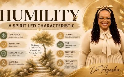 HUMILITY A SPIRIT LED CHARACTERISTIC with Dr. Ayesha
