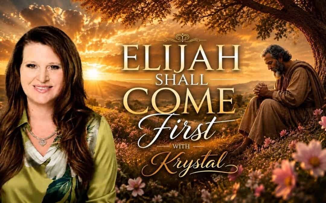 ELIJAH SHALL COME FIRST(study) with Krystal