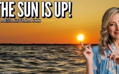 THE SUN IS UP! – A MESSAGE FROM GOD – 6/5/26