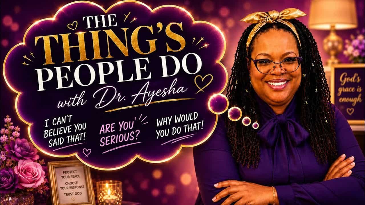 THE THING’S PEOPLE DO with Dr. Ayesha